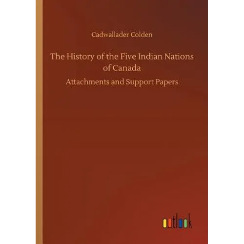The History of the Five Indian Nations of Canada - Paperback