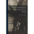 East Tennessee and the Civil War - Hardcover