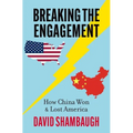 Breaking the Engagement: How China Won & Lost America - Hardcover