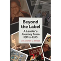Beyond the Label: A Leader's Journey from IEP to EdD - Paperback