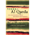 Visas for Al Qaeda: CIA Handouts That Rocked the World: An Insider's View - Paperback