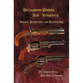 Percussion Pistols and Revolvers: History, Performance and Practical Use - Paperback