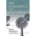 The Kinematics of Machinery: Outlines of a Theory of Machines - Paperback