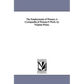 The Employments of Women; A Cyclopaedia of Woman'S Work. by Virginia Penny. - Paperback
