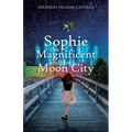 Sophie the Magnificent and the Moon City - Paperback