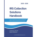 IRS Collection Solutions Handbook: The Comprehensive Guide to Resolving IRS Tax Debt and Enforcement Issues - Paperback