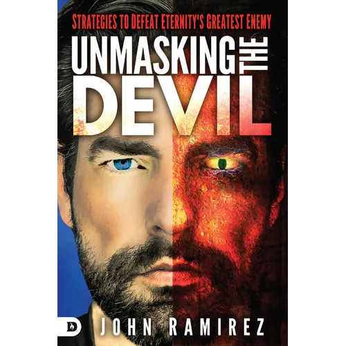 Unmasking the Devil: Strategies to Defeat Eternity's Greatest Enemy - Paperback