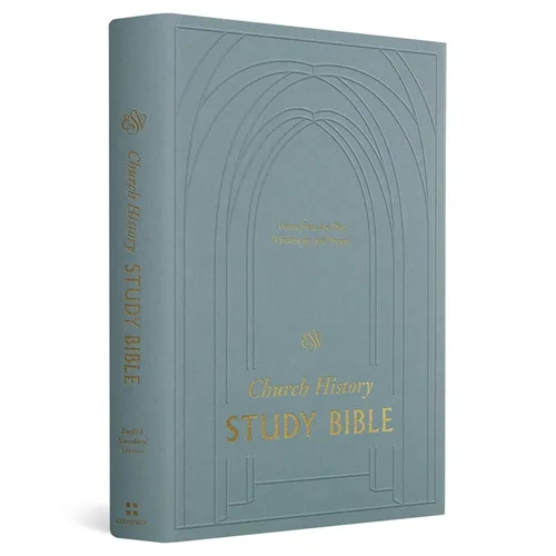 ESV Church History Study Bible: Voices from the Past, Wisdom for the Present (Hardcover) - Hardcover