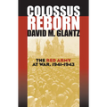 Colossus Reborn: The Red Army at War, 1941-1943 - Hardcover