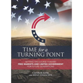 Time for a Turning Point: Setting a Course Toward Free Markets and Limited Government for Future Generations - Hardcover