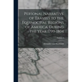 Personal Narrative of Travels to the Equinoctial Regions of America, During the Year 1799-1804; Volume 3 - Paperback