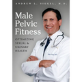 Male Pelvic Fitness: Optimizing Sexual & Urinary Health - Paperback