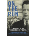 On The Run: The Story of an Irish Freedom Fighter - Paperback