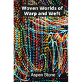 Woven Worlds of Warp and Weft: Textile Tapestries That Transcend Tradition - Paperback