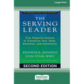 The Serving Leader: Five Powerful Actions to Transform Your Team, Business, and CommunityÂ [Standard Large Print 16 Pt Edition] - Paperback