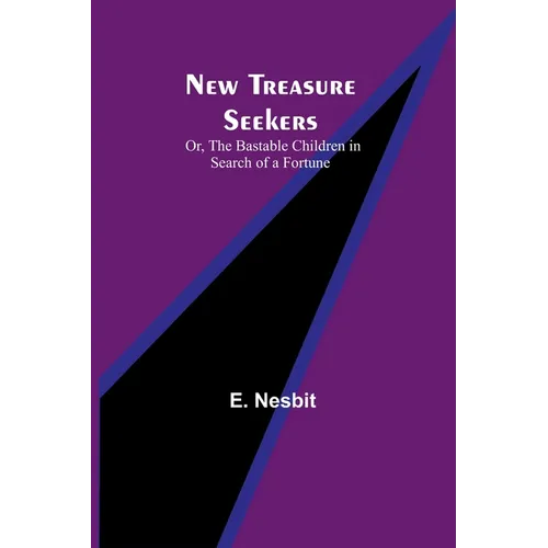New Treasure Seekers; Or, The Bastable Children in Search of a Fortune - Paperback