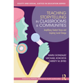 Teaching Storytelling in Classrooms and Communities: Amplifying Student Voices and Inspiring Social Change - Paperback