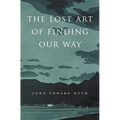 The Lost Art of Finding Our Way - Paperback