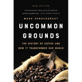 Uncommon Grounds: The History of Coffee and How It Transformed Our World - Paperback