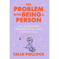 The Problem with Being a Person: How an Existentialish Philosophy Can Ground Us in Modern Chaos - Hardcover