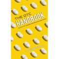 The OTC Handbook: Allergy, Cough, Cold Medicine Advice Book. Medication Guide for symptoms related to Flu, GI, Skin & MORE! - Paperback