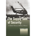The Supply Side of Security: A Market Theory of Military Alliances - Hardcover
