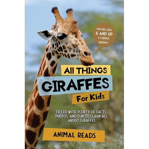 All Things Giraffes For Kids: Filled With Plenty of Facts, Photos, and Fun to Learn all About Giraffes - Paperback