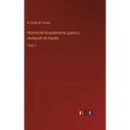 Historia del levantamiento, guerra y revolución de España: Tomo 1 - Hardcover