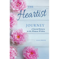 The Heartist Journey: A Sacred Return to the Woman Within - Paperback
