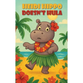 Heidi Hippo Doesn't Hula - Hardcover