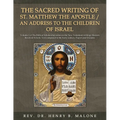 The Sacred Writing of St. Matthew the Apostle / An Address to the Children of Israel: Volume 1 of The Biblical Scholarship series on the New Testament - Paperback