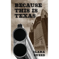 Because This Is Texas: An Account of the Sneed-Boyce Feud - Paperback