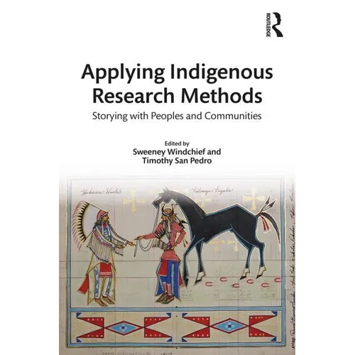 Applying Indigenous Research Methods: Storying with Peoples and Communities - Paperback