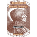 Life and Times of Girolamo Savonarola: Volume II - Paperback
