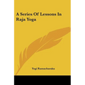 A Series Of Lessons In Raja Yoga - Paperback