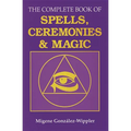 The Complete Book of Spells, Ceremonies and Magic - Paperback