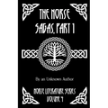 The Norse Sagas, Part 1: The Saga of the Volsungs, Egil's Saga, the Saga of Eirik the Red, the Saga of Viga-Glum, and More - Paperback