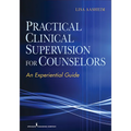 Practical Clinical Supervision for Counselors: An Experiential Guide - Paperback