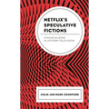 Netflix's Speculative Fictions: Financializing Platform Television - Paperback