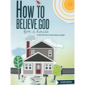 How to Believe God for a House Study Notes - Spiral