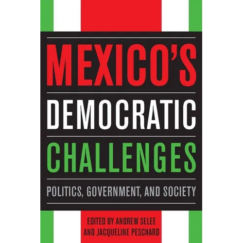 Mexico's Democratic Challenges: Politics, Government, and Society - Paperback