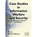 Case Studies in Information Warfare and Security for Researchers, Teachers and Students - Paperback