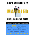 Don't You Dare Get Married Until You Read This!: The Book of Questions for Couples - Paperback