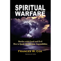 Spiritual Warfare: MY BATTLE WITH GOOD AND EVIL - How to Speak Life into your Impossibilities - Paperback