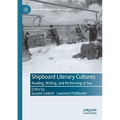 Shipboard Literary Cultures: Reading, Writing, and Performing at Sea - Paperback