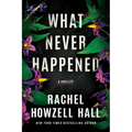 What Never Happened: A Thriller - Paperback
