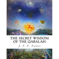 The Secret Wisdom of The Qabalah: A Study in Jewish Mystical Thought - Paperback