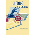 Florida Place Names: Alachua to Zolfo Springs - Paperback