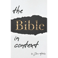 The Bible in Context: A Methodology for Interpreting the Bible - Paperback