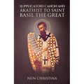 Supplicatory Canon and Akathist to Saint Basil the Great - Paperback
